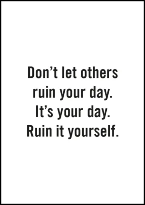 0423 Don't let others ruin your day - Poster