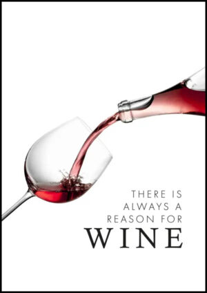 There is always a reason for Wine - Poster