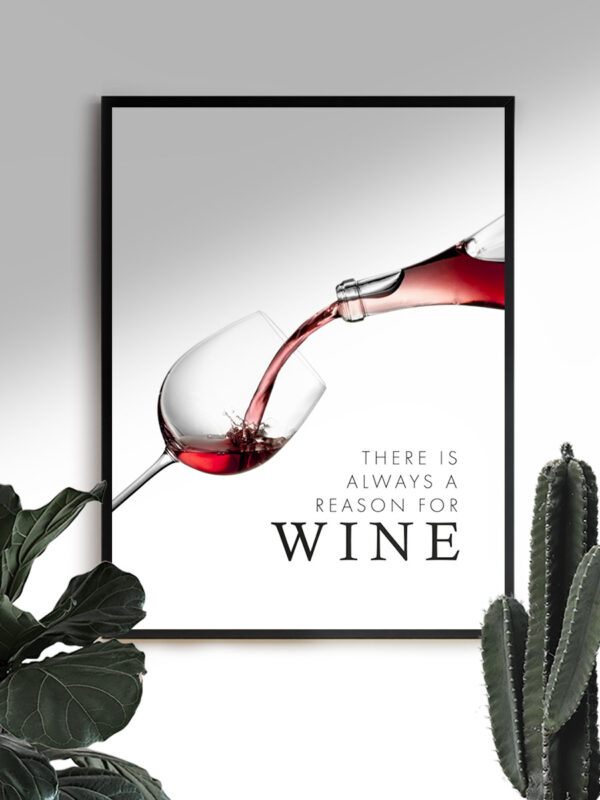 There is always a reason for Wine - Poster - Ramexempel