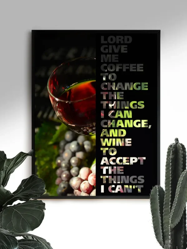 Lord give me coffee to change the things i can change, and wine to accept the things i can't - Poster - Ramexempel
