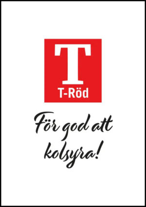 T-Röd - För god att kolsyra - Poster. En texttavla med ett roligt uttryck.