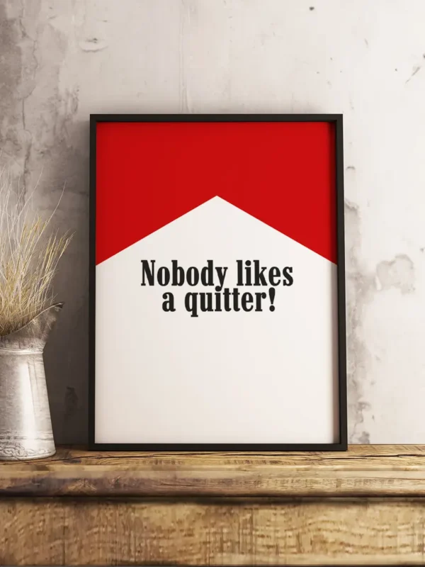Nobody likes a quitter - Poster - Ramexempel