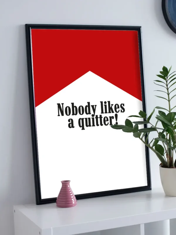 Nobody likes a quitter - Poster - Ramexempel