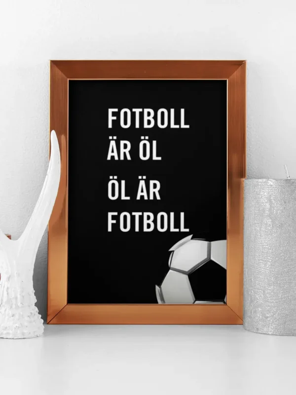 Fotboll är öl, öl är fotboll - Poster - Ramexempel
