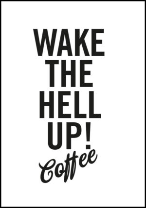 Wake the hell up - Coffee - Poster