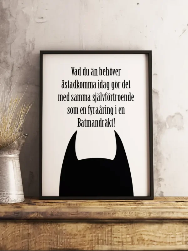 Vad du än behöver åstadkomma idag gör det med samma självförtroende som en fyraåring i en Batmandräkt - Poster - Ramexempel