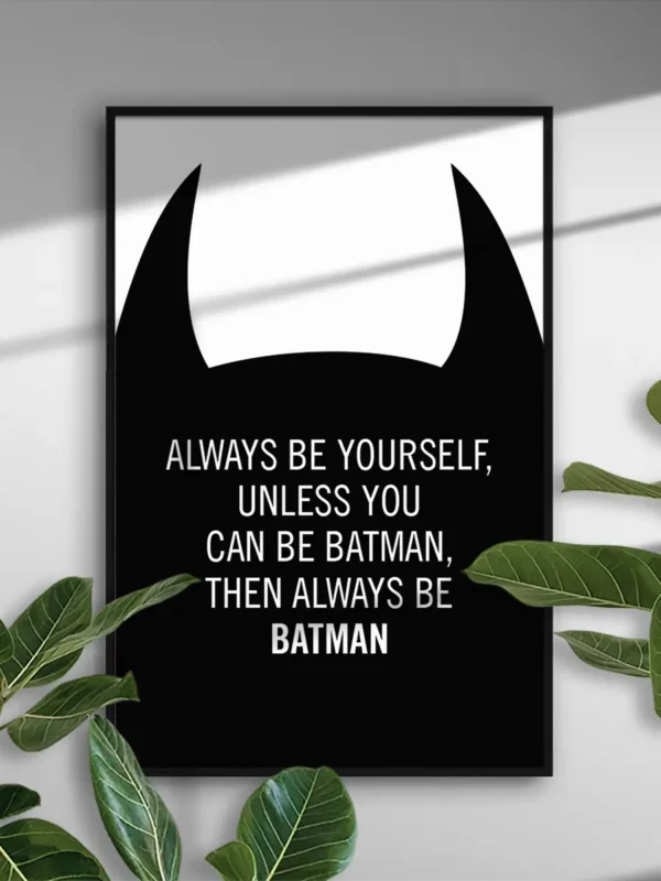 Always be yourself, unless you can be batman, then always be batman - Poster - Ramexempel