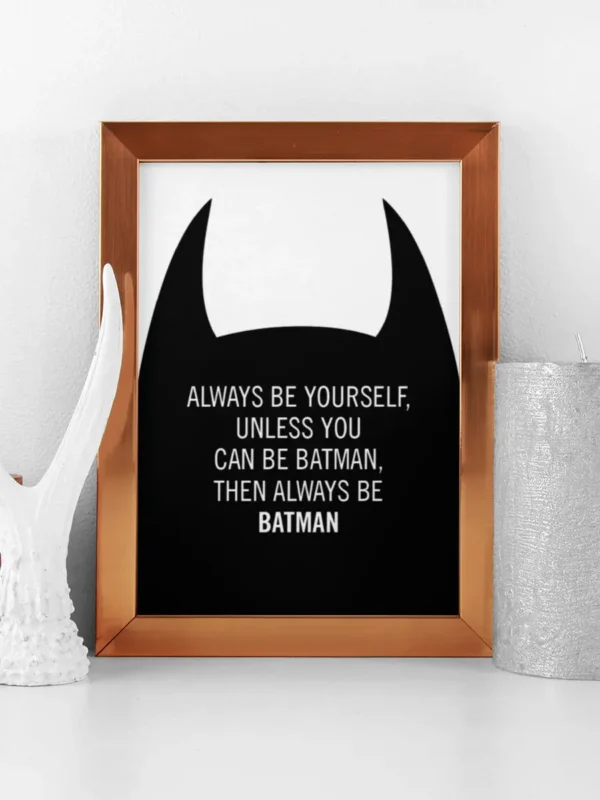 Always be yourself, unless you can be batman, then always be batman - Poster - Ramexempel