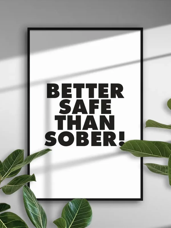 Better Safe Than Sober - Poster - Ramexempel