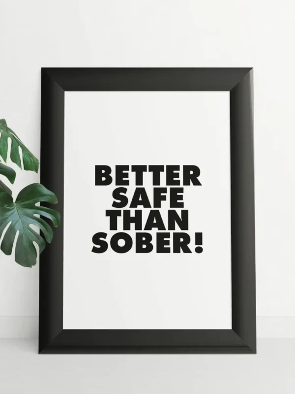 Better Safe Than Sober - Poster - Ramexempel