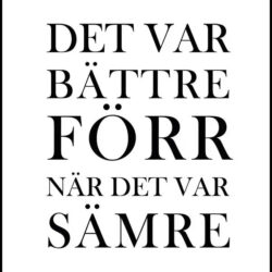 Texttavla: Det var bättre förr när det var sämre - Poster