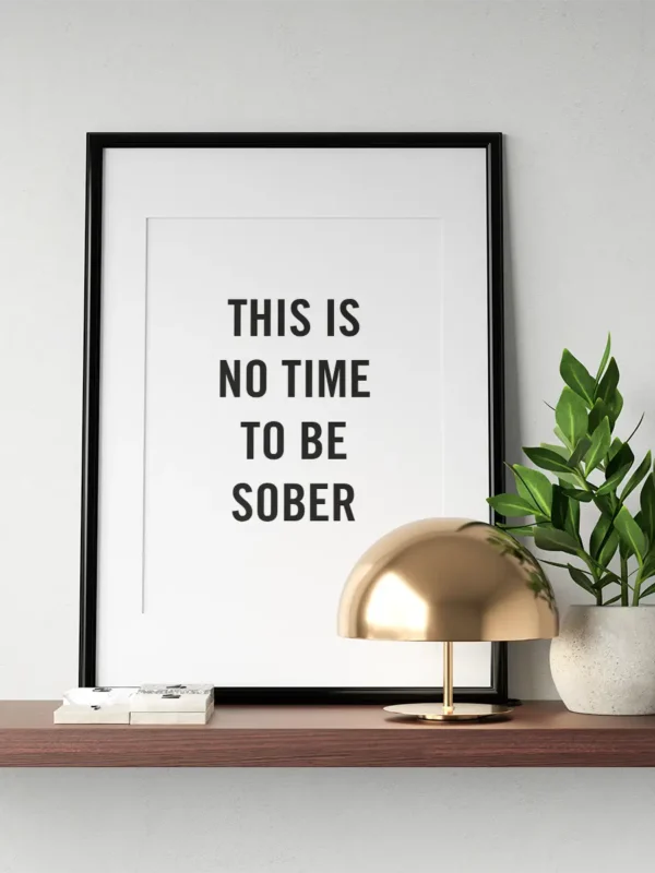 Texttavla: This is no time to be sober - Poster - Ramexempel
