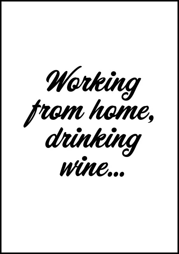 Working from home, drinking wine - Texttavla