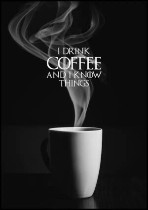 I drink coffee and I know things - Poster