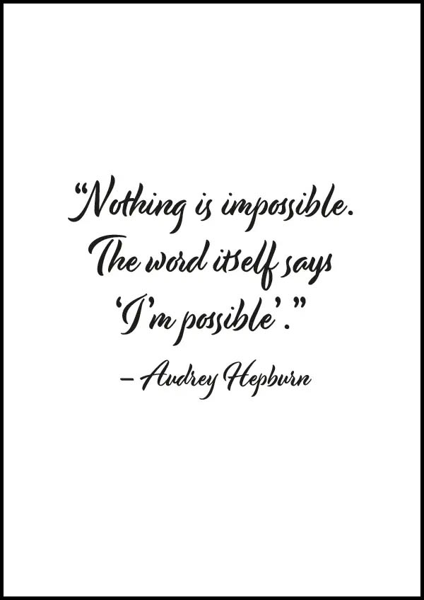 “Nothing is impossible - The word itself says ‘I’m possible’” – Texttavla med ett citat av Audrey Hepburn