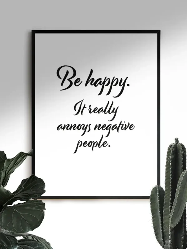 Be happy - It really annoys negative people - En texttavla med ett citat av komikern Ricky Gervais - Ramexempel