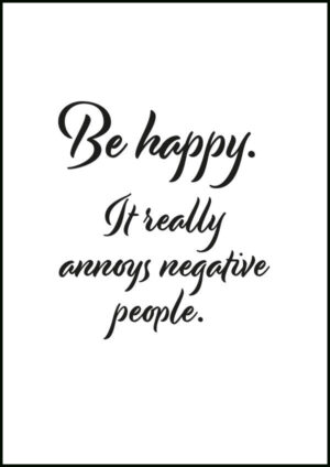 Be happy - It really annoys negative people - En texttavla med ett citat av komikern Ricky Gervais
