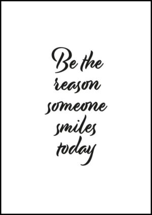 Be the reason someone smiles today - Texttavla/Poster