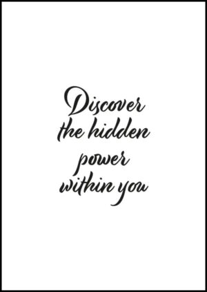 Discover the hidden power within you - En texttavla med ett inspirerande uttryck