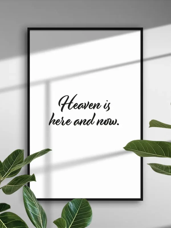 Heaven is here and now - Poster/Texttavla - Ramexempel