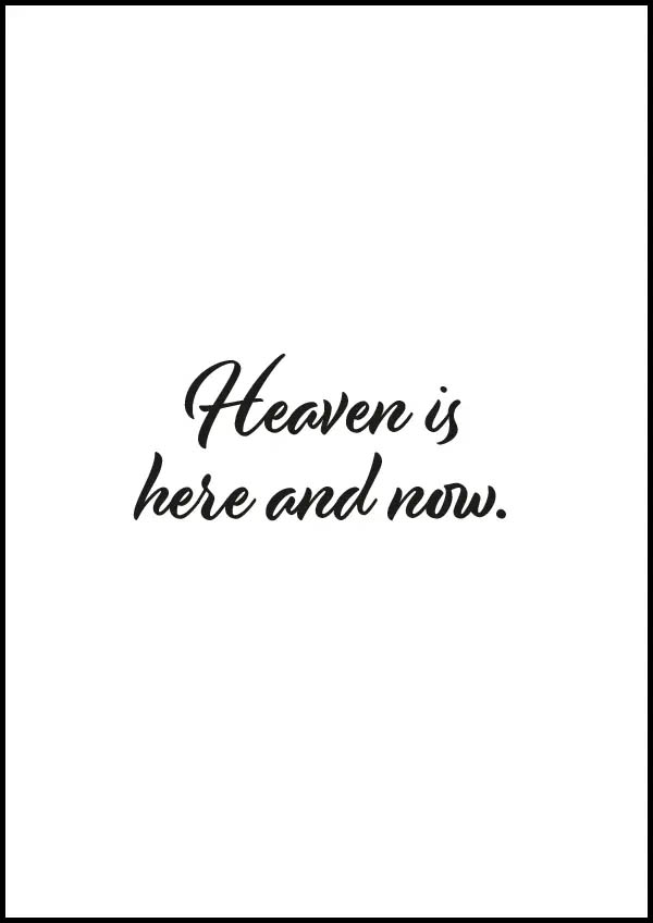 Heaven is here and now - Poster/Texttavla