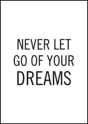 Never let go of your dreams - Poster/Texttavla