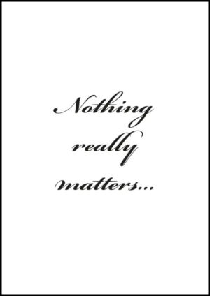 Nothing really matters - Texttavla/Poster