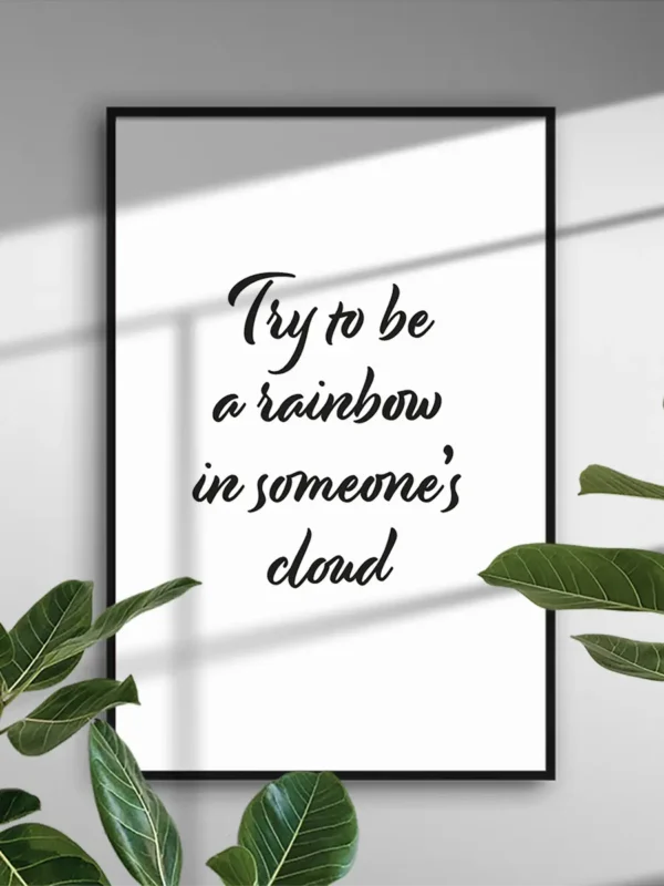 Try to be a rainbow in someone’s cloud - Poster/Texttavla - Ramexempel