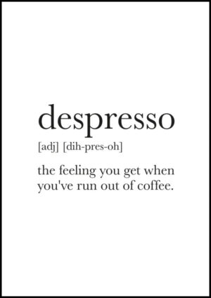 Despresso Poster - Känslan du får när kaffet tagit slut