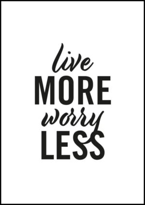 Live more, worry less - Poster