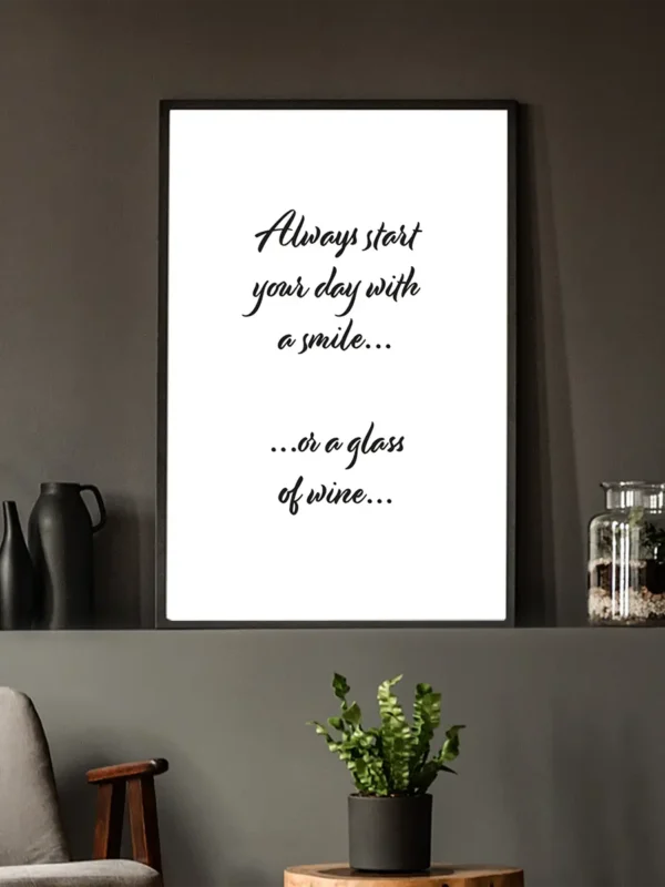 Always start your day with a smile - or a glass of wine - Poster - Ramexempel