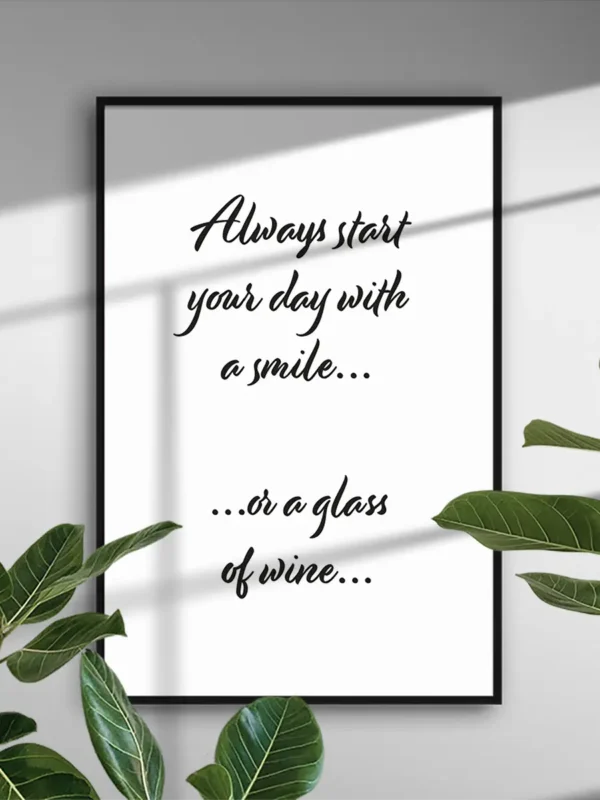 Always start your day with a smile - or a glass of wine - Poster - Ramexempel
