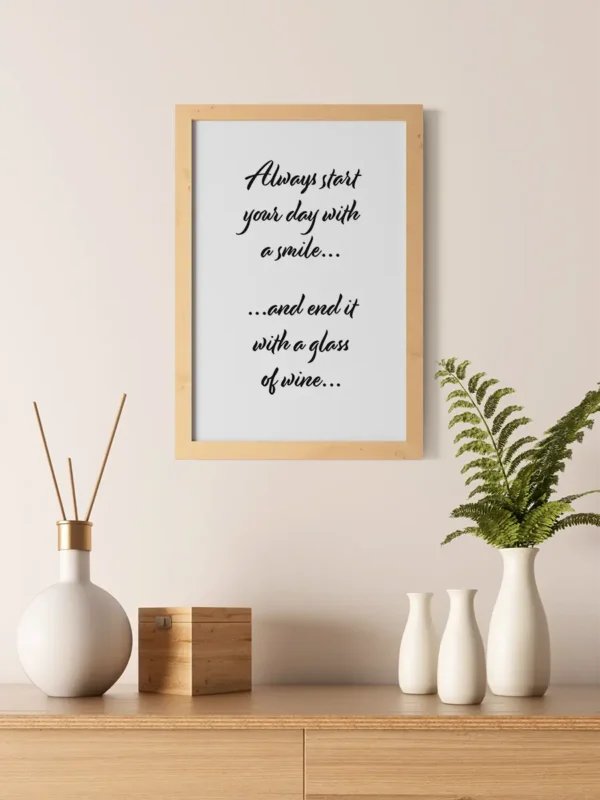 Always start your day with a smile - and end it with a glass of wine - Poster - Ramexempel