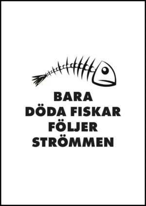 Bara döda fiskar följer strömmen - Poster
