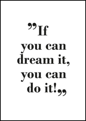 If you can dream it, you can do it - poster