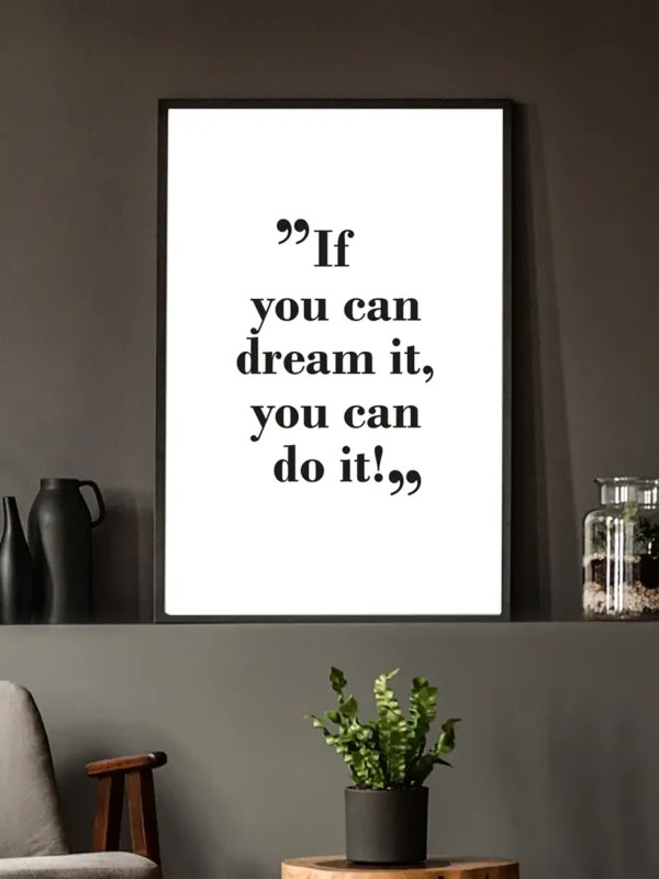 If you can dream it, you can do it - poster - Ramexempel