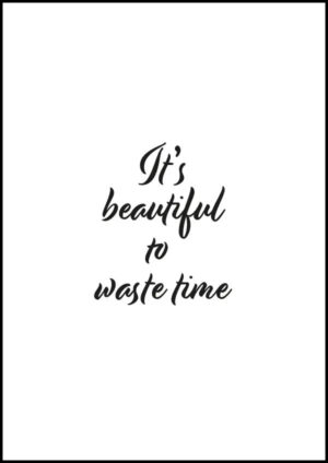 It's beautiful to waste time - Poster