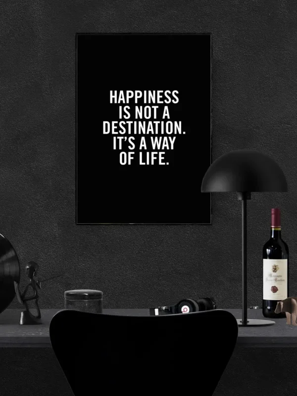 Happiness is not a destination - it's a way of life - Svart - Poster - Ramexempel