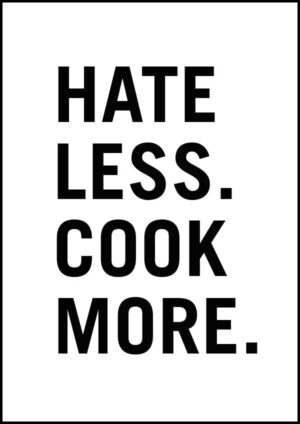 Hate Less - Cook More - Poster