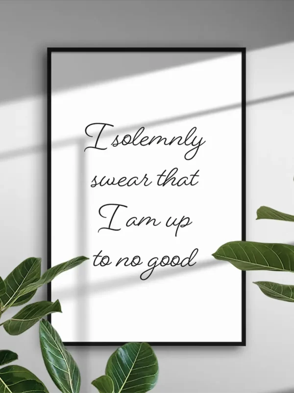 I solemnly swear that I am up to no good - Poster - Ramexempel