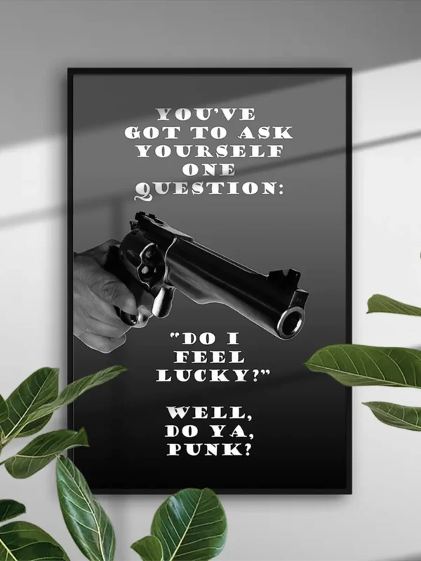 You've got to ask yourself one question - Do I feel lucky - Poster - Ramexempel