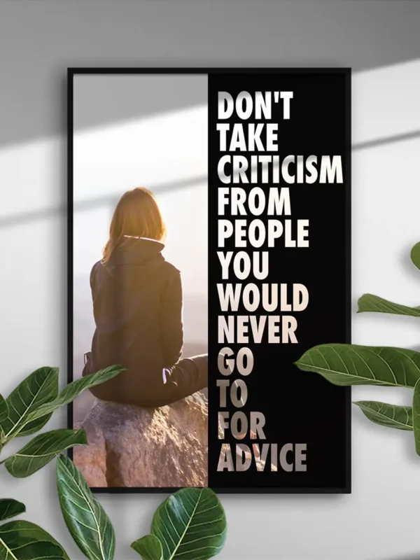 Don't take criticism from people you would never go to for - Ramexempel