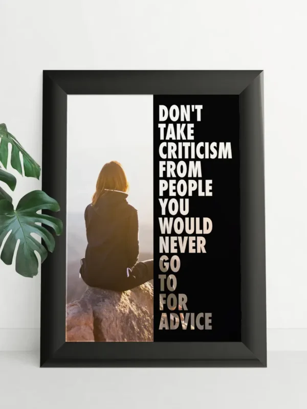 Don't take criticism from people you would never go to for - Ramexempel