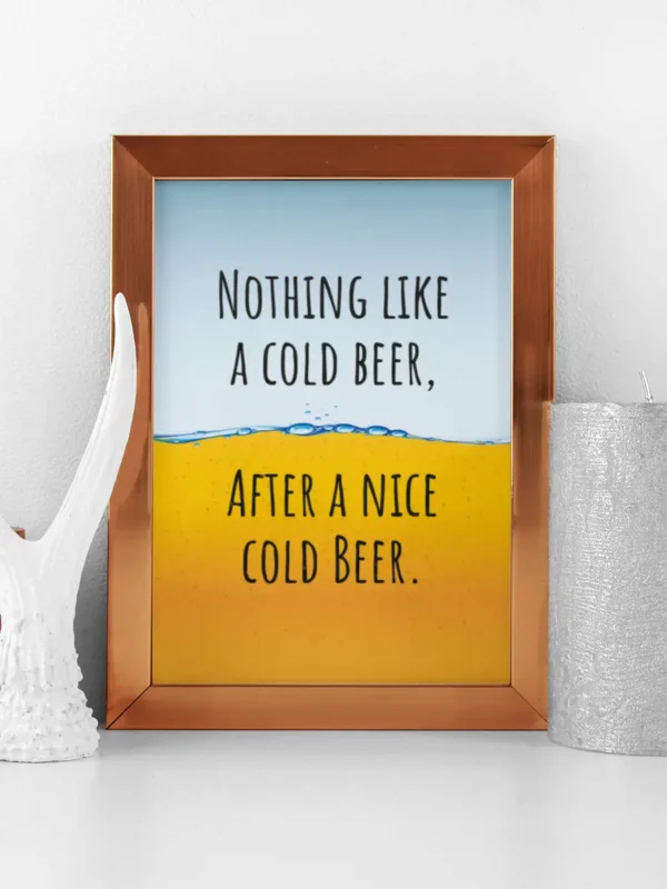 Foto/Texttavla: Nothing like a cold beer, after a nice cold beer - Poster - Ramexempel