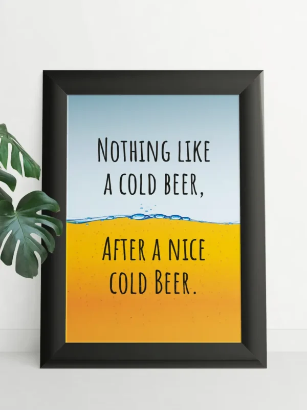 Foto/Texttavla: Nothing like a cold beer, after a nice cold beer - Poster - Ramexempel