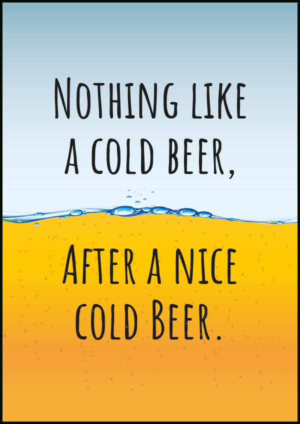 Foto/Texttavla: Nothing like a cold beer, after a nice cold beer - Poster