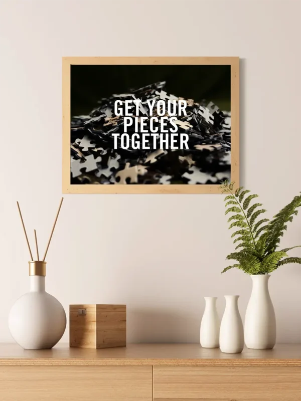 Foto/Texttavla: Get your pieces together - Poster - Ramexempel