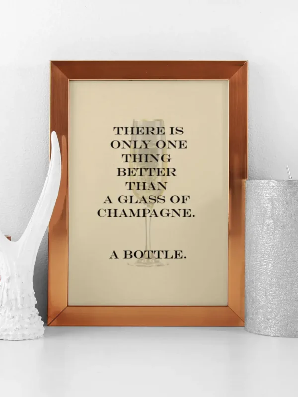 Texttavla: There is only one thing better than a glass of champagne - Poster - Ramexempel