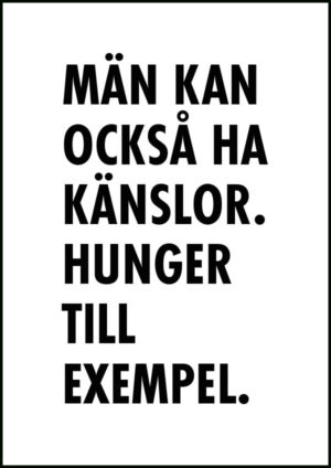 Texttavla: Män kan också ha känslor - hunger till exempel - Poster
