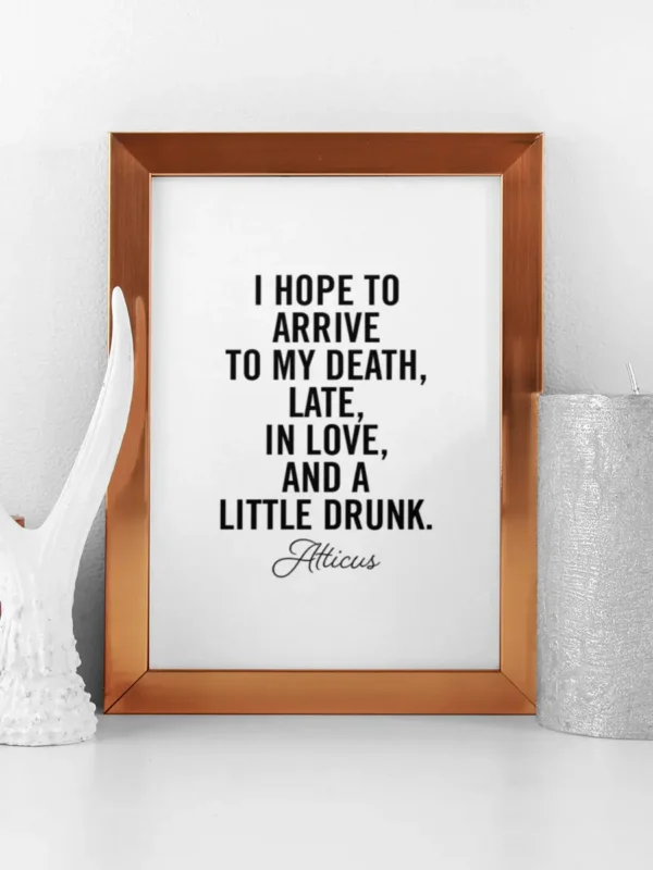Texttavla: I hope to arrive to my death, late, in love, and a little drunk - Poster - Ramexempel